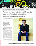 Case IP News by Case Western Reserve University School of Law and The Spangenberg Center for Law, Technology & the Arts